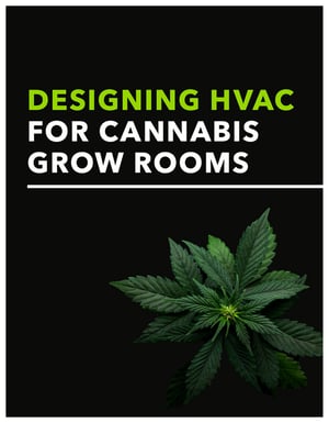 Designing HVAC for Cannabis Grow Rooms - Design Guide